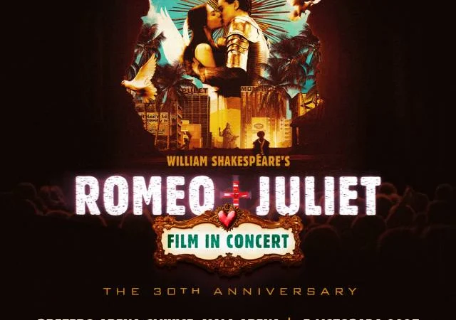 WILLIAM SHAKESPEARE’S ROMEO + JULIET FILM IN CONCERT