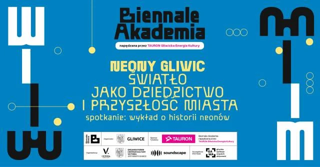 Biennale Akademia | Neony Gliwic – Spotkanie wykład o historii neonów