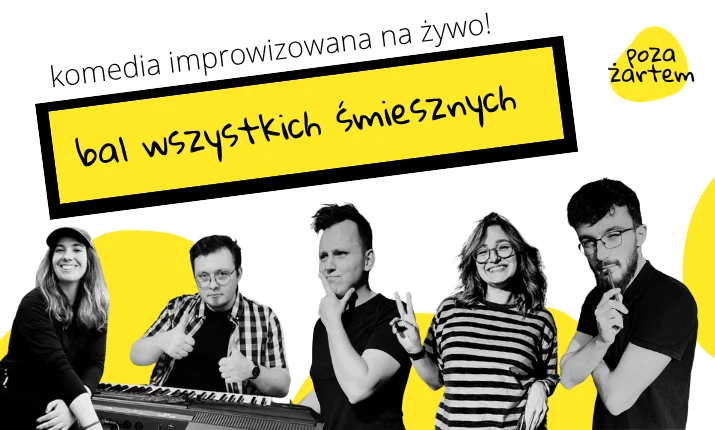 poza żartem robi impro – wieczór z komedią improwizowaną na żywo! bal wszystkich śmiesznych!