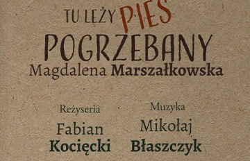 Tu leży pies pogrzebany: spektakl