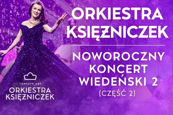 KONCERT WIEDEŃSKI 2 – NOWY PROGRAM – PIERWSZA NA ŚWIECIE ORKIESTRA KSIĘŻNICZEK TOMCZYK ART