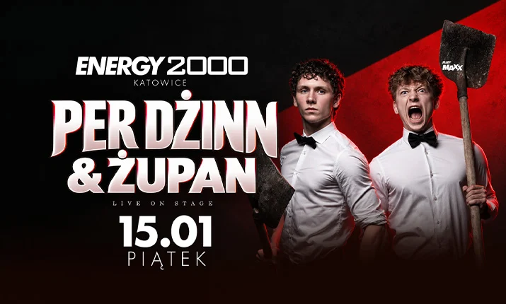 PER DŻINN & ŻUPAN 15.01 – ENERGY 2000 KATOWICE [16+]