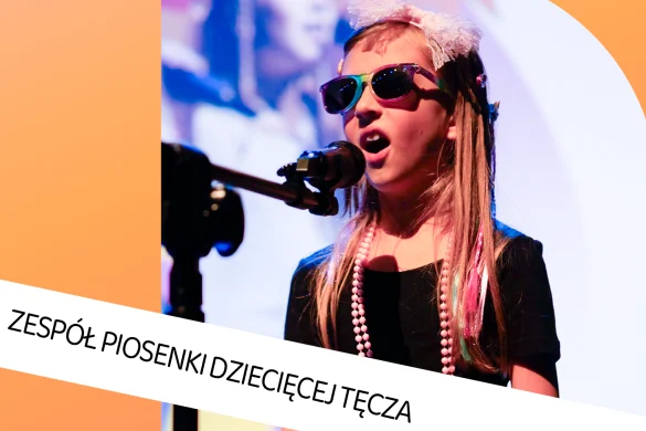 Zespół Piosenki Dziecięcej Tęcza (pierwsze zajęcia: 7.10.26)