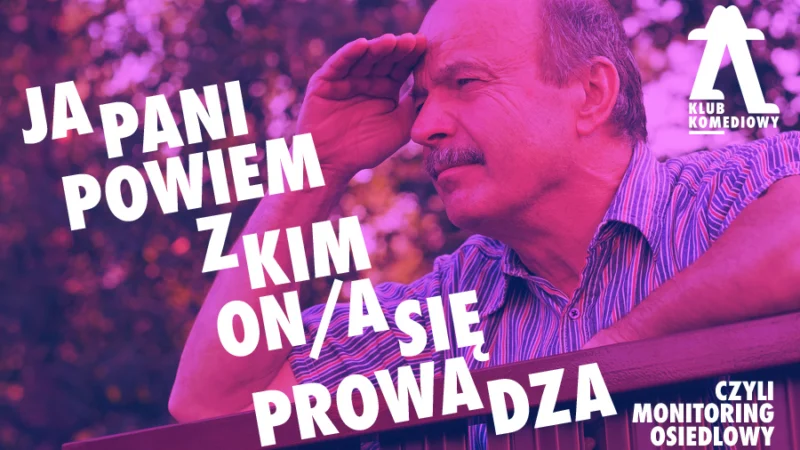 „Ja pani powiem, z kim on/a się prowadza”, czyli monitoring osiedlowy – spektakl impro