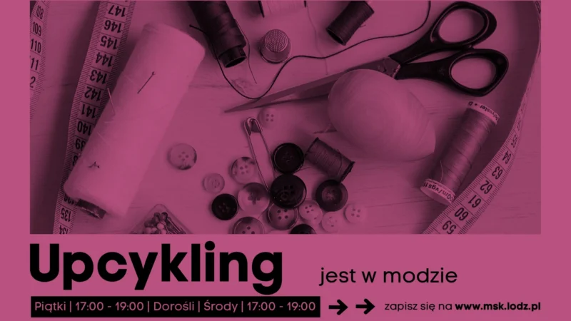 „Upcykling jest w modzie” – dorośli // zajęcia stałe 502 // X 2026