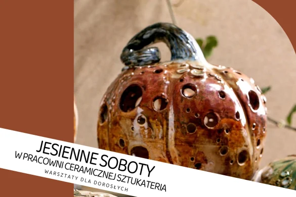 Jesienne soboty w Pracowni Ceramicznej „Sztukateria”: warsztaty dla dorosłych